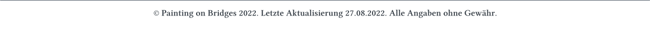 � Painting on Bridges 2022. Letzte Aktualisierung 27.08.2022. Alle Angaben ohne Gew�hr.